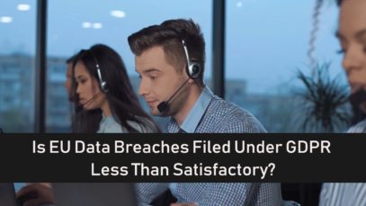 Is EU Data Breaches Filed Under GDPR Less Than Satisfactory? | The Threat Report News