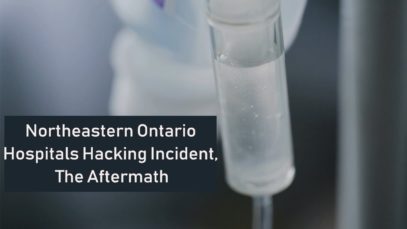 Northeastern Ontario Hospitals Hacking Incident, The Aftermath | The Threat Report News