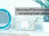 Securing IoT Devices against Increasing Cyber Threats | The Threat Report News