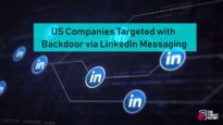 US Companies Targeted with Backdoor via LinkedIn Messaging | The Threat Report News