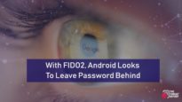 With FIDO2, Android Looks To Leave Password Behind | The Threat Report News