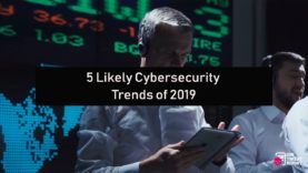 5 Likely Cybersecurity Trends of 2019 | The Threat Report News