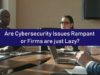 Are Cybersecurity Issues Rampant or Firms are just Lazy? | The Threat Report News
