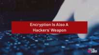 Encryption Is Also A Hackers’ Weapon | THe Threat Report News