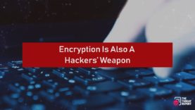 Encryption Is Also A Hackers’ Weapon | THe Threat Report News