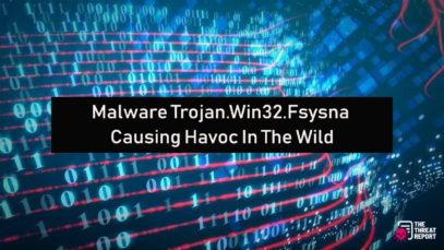 Malware Trojan.Win32.Fsysna Causing Havoc In The Wild | The Threat Report News