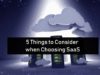 5 Things to Consider when Choosing SaaS