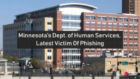 Minnesota’s Dept. of Human Services, Latest Victim of Phishing
