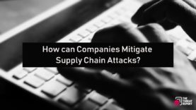 How can Companies Mitigate Supply Chain Attacks?