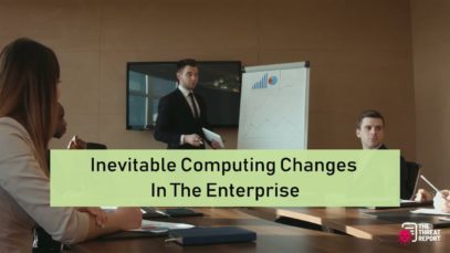 Inevitable Computing Changes In The Enterprise
